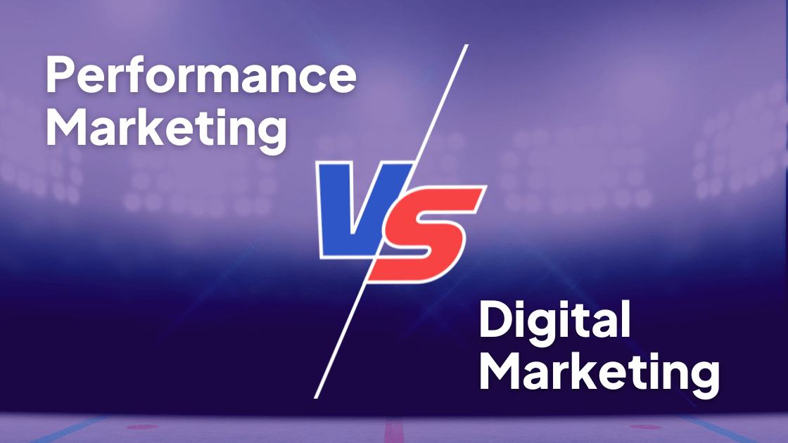 Performance Marketing vs. Digital Marketing: What's the Difference? 3