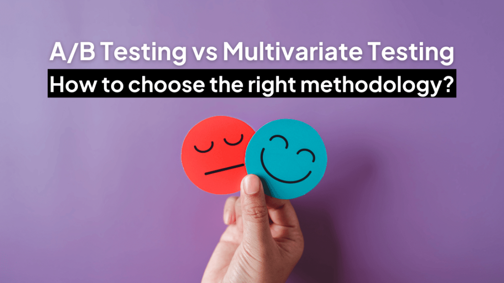 A/B Testing vs Multivariate Testing: What are they and how to use them 2