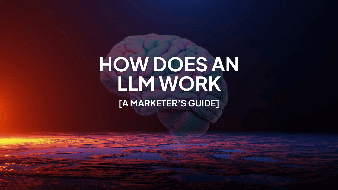 How LLM works - AI for Marketers