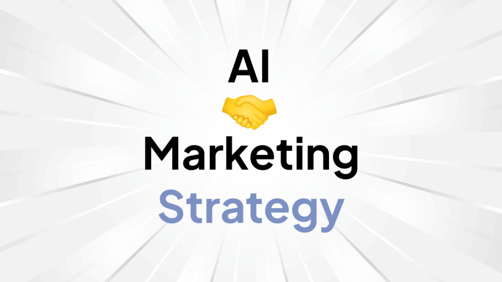 How to Create an AI Marketing Strategy: A Step-by-Step Guide