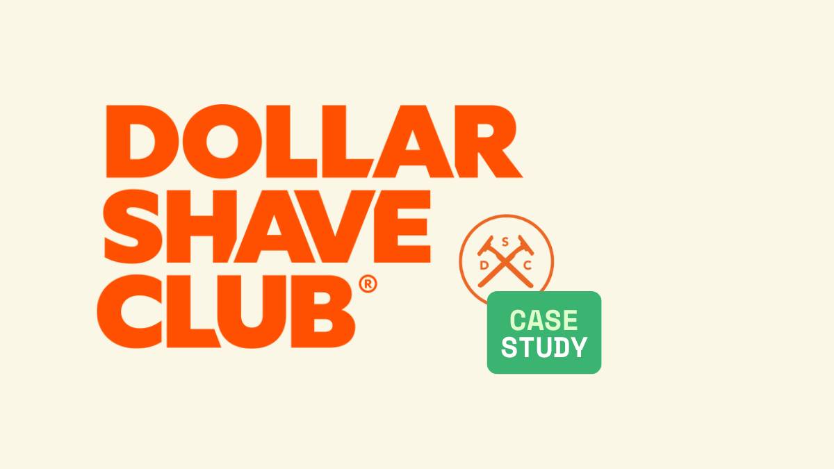 Dollar Shave Club Case Study