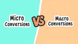 Micro Conversions vs Macro Conversions
