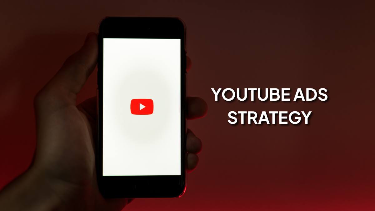 YouTube Ads Strategy
