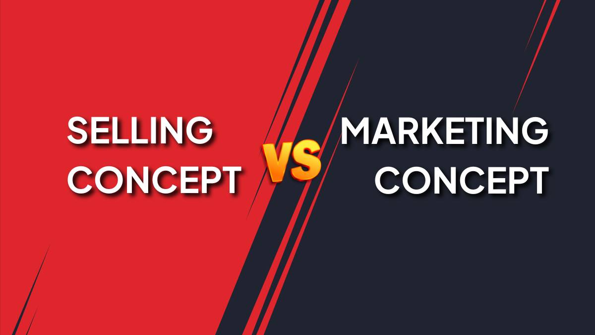 Selling Concept vs Marketing Concept: Key Differences 1 Selling Concept vs Marketing Concept