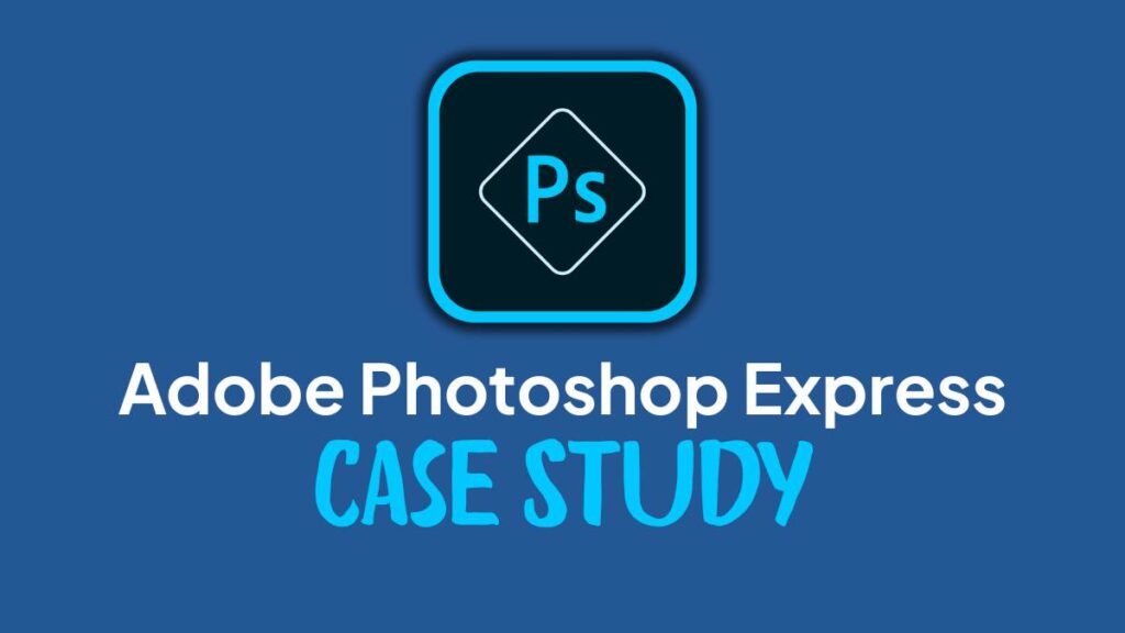 Adobe Photoshop Express Case Study 2025