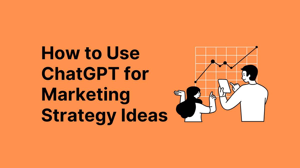 How to Use ChatGPT for Marketing Strategy Ideas 1 How to Use ChatGPT for Marketing Strategy Ideas