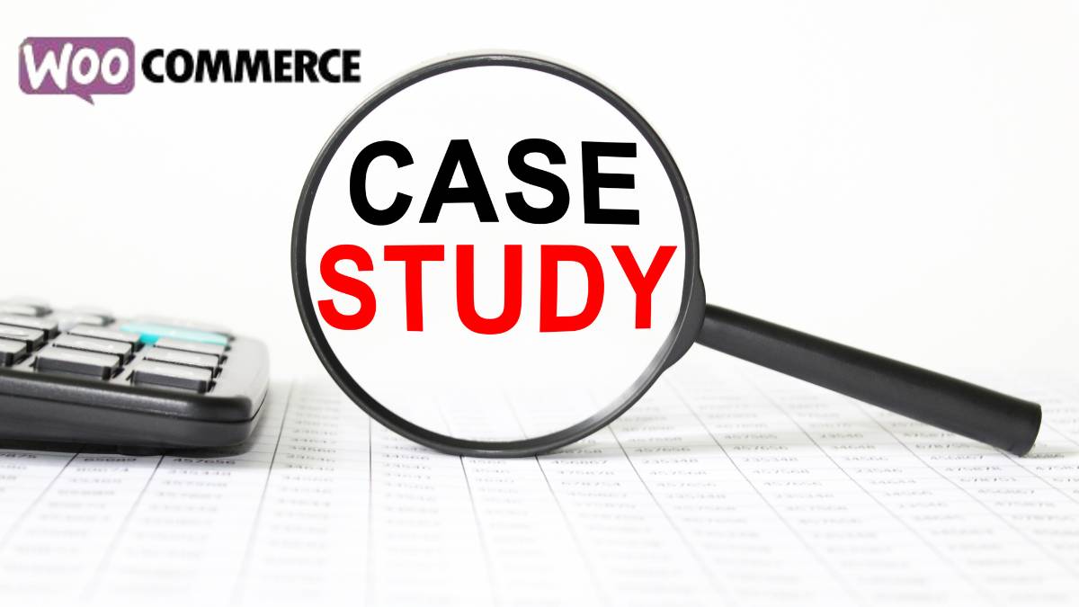 WooCommerce Case Study 3 WooCommerce Case Study