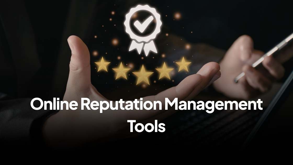 Online Reputation Management Tools: The Ultimate ORM Guide for Modern Brands (2026) 11 Online Reputation Management Tools: The Ultimate ORM Guide for Modern Brands (2026)
