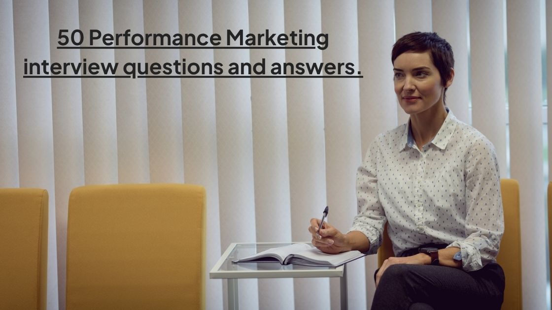 50 Performance Marketing Interview Questions and Answers (India, 2026) 1 Performance Marketing