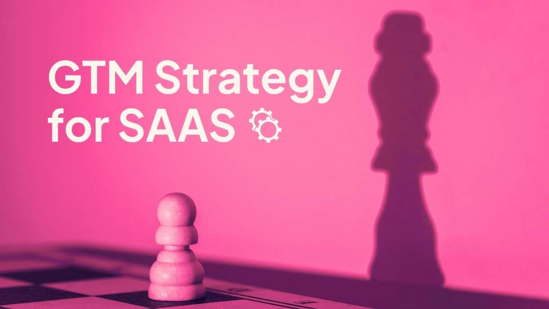 How to Create a GTM Strategy for SaaS Products: A Practical Guide 1 GTM strategy for SAAS