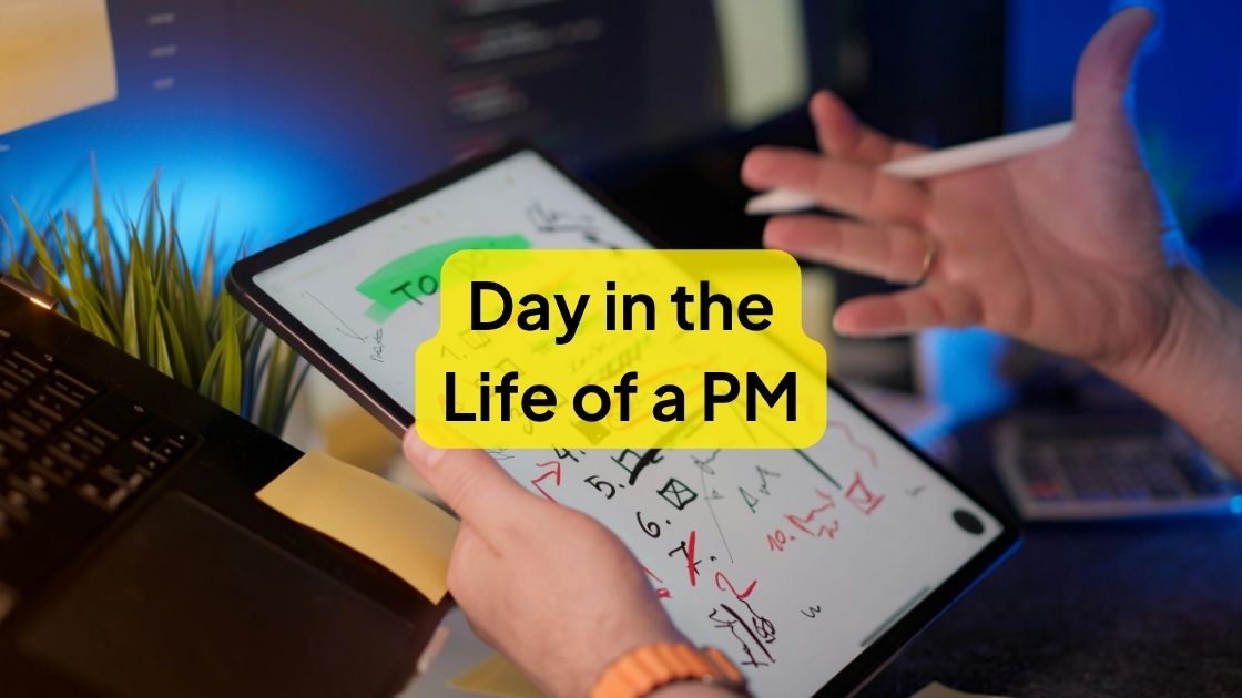 A Day in the Life of a Product Manager: What the Job Really Looks Like 1 day in the life of a PM