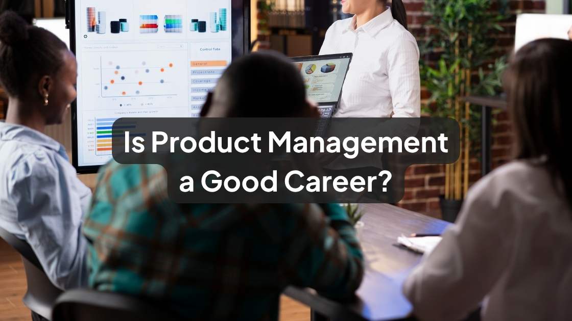 Is Product Management a Good Career in 2026? An Honest Answer 1 is product management a good career