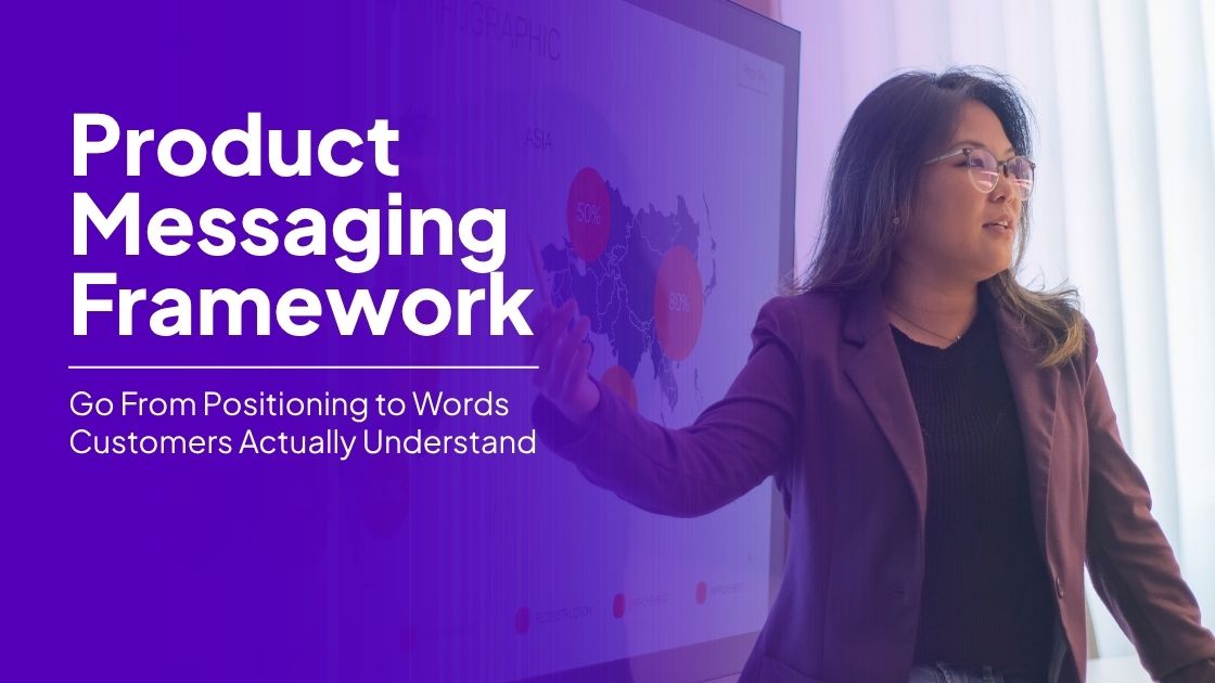 Messaging Framework: How to Go From Positioning to Words Customers Actually Understand 1 product messaging framework